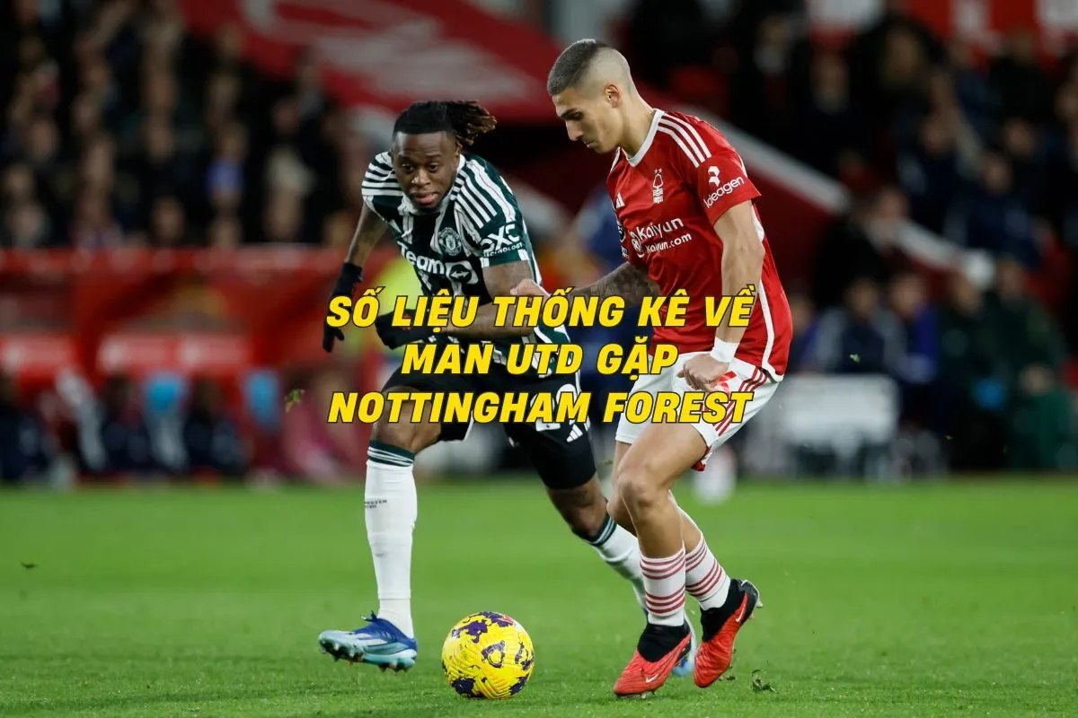 so-lieu-thong-ke-ve-man-utd-gap-nottingham-forest-0